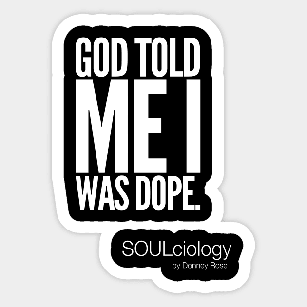 God Told Me I Was Dope Sticker by DR1980